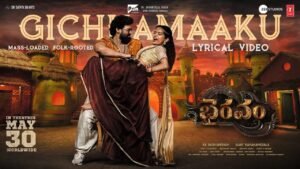Bhairavam - GICHHAMAAKU LyricalSong