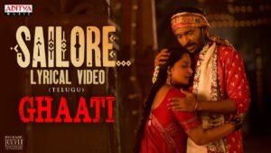 Sailore Lyrical Video - GHAATI